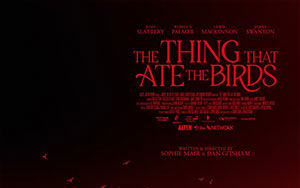 A short English film `The Thing That Ate the Birds` by Dan Gitsham and Sophie Mair